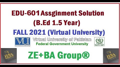 EDU601 Assignment 1 Solution Fall 2021 By ZE+BA Group || EDU601Assignment 1 Fall 2021