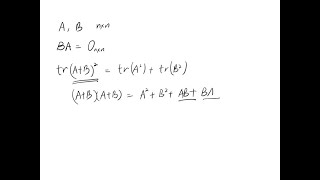 Consider two n ×n matrices A and B such that B A=0 Show that tr((A+B)^2…