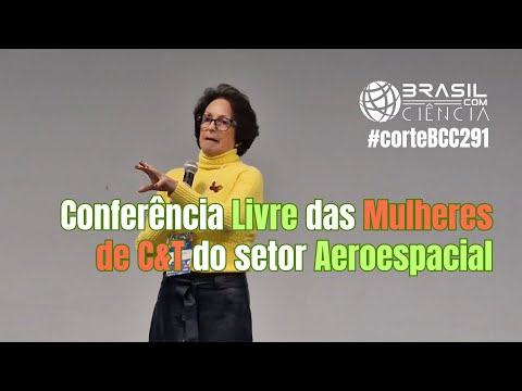 #corteBCC291 - Veja como foi a Conferência Livre das Mulheres de C&T do setor Aeroespacial