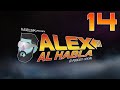 ALEX AL HABLA PODCAST - Episodio 14 - CATORCE