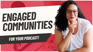 From Passive Listeners to Thriving Community: How to Build Your Podcast Community