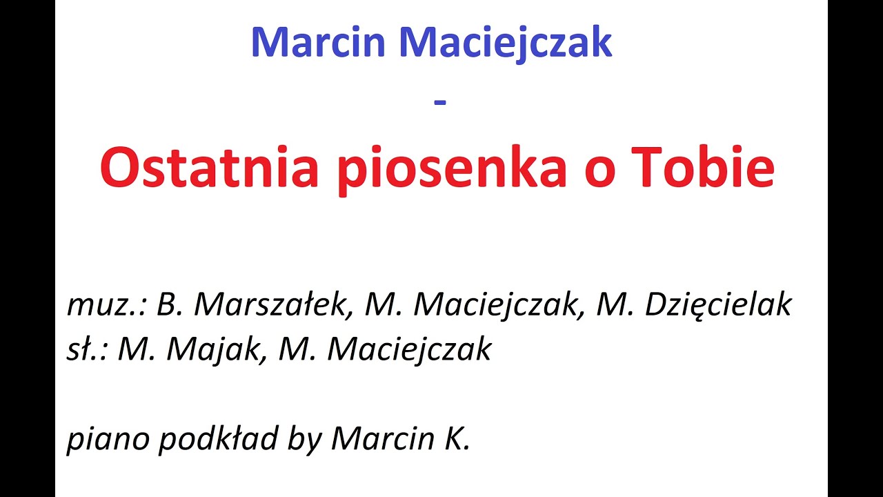 Marcin Maciejczak - Ostatnia piosenka o Tobie (piano podkład by Marcin K. = karaoke)