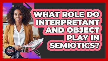 What Role Do Interpretant And Object Play In Semiotics?