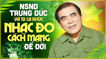 NSND Trung Đức Và 12 Ca Khúc Nhạc Đỏ Cách Mạng Để Đời - Liên Khúc Đường Trường Sơn Xe Anh Qua