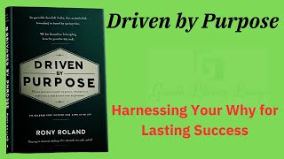 Driven by Purpose Harnessing Your Why for Lasting Success (Audio-Book)