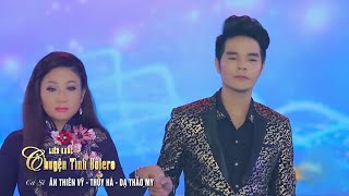 Tuyệt Phẩm Song Ca Bolero Hay Nhất - Liên Khúc Chuyện Tình Bolero - Ân Thiên Vỹ, Thúy Hà, Dạ Thảo My