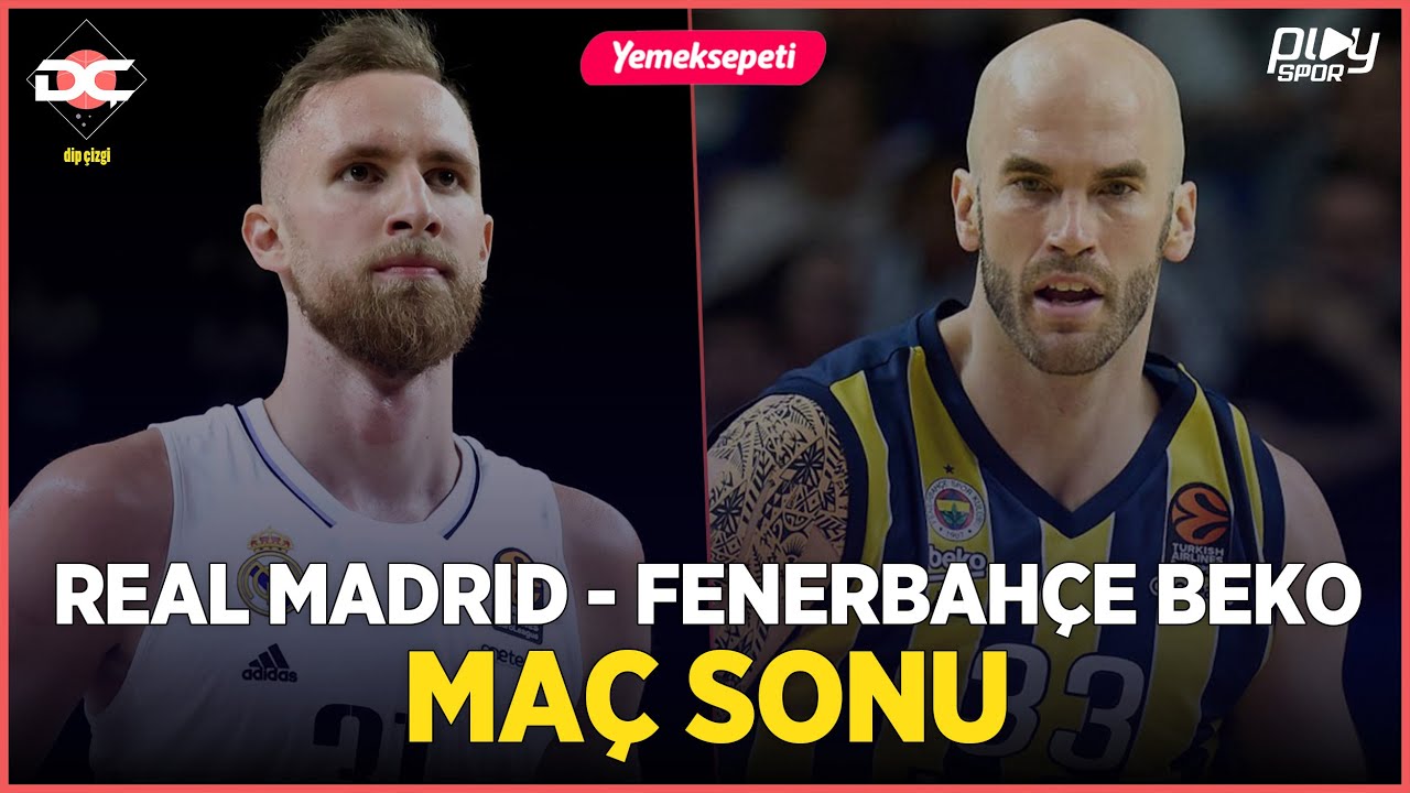 EuroLeague Real Madrid - Fenerbahçe Beko Maç Sonu / Calathes - Nigel Hayes - Jekiri / Dip Çizgi