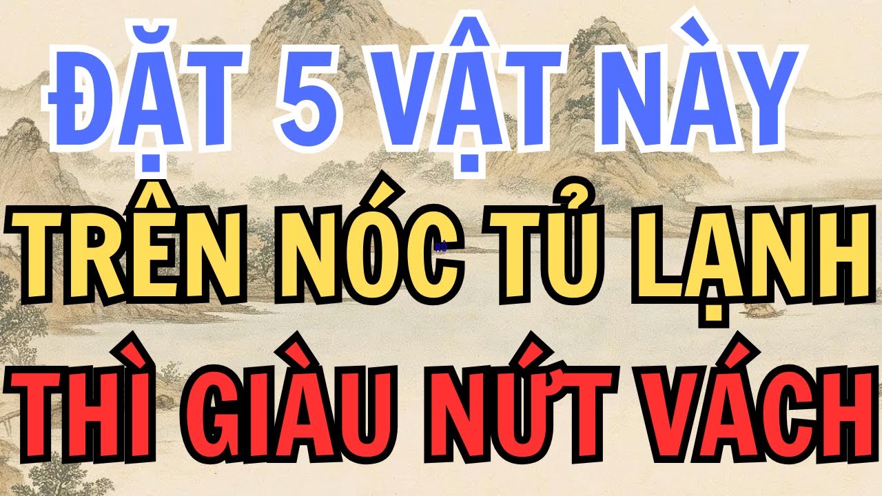 ĐẶT 5 VẬT NÀY, TRÊN NÓC TỦ LẠNH, GIÀU CỰC NHANH, BÍ MẬT HIẾM AI BIẾT - #loiphatday #phongthuy #tuvi