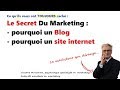 Le Secret Du Marketing Internet : pourquoi un blog - pourquoi un site internet