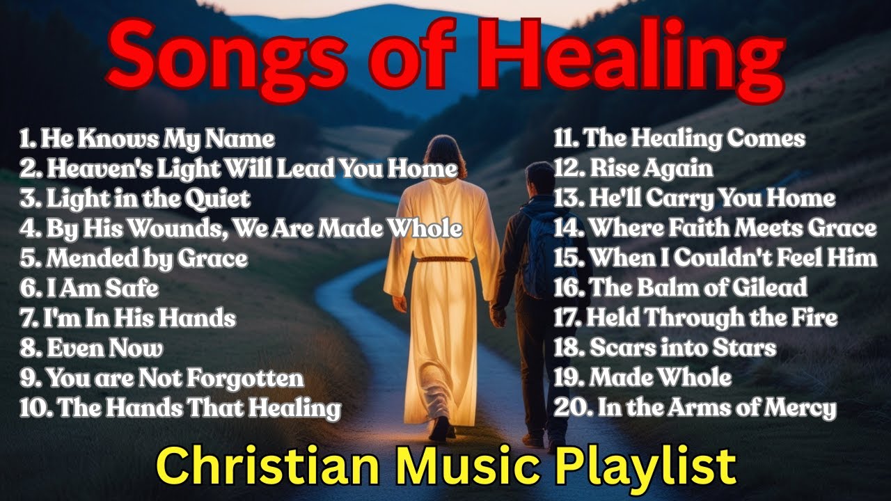 Songs of Healing | Best Christian Music Playlist HEALING Music That Inspires HOPE and NEW Beginnings Songs of Healing | Best Christian Music Playlist HEALING Music That Inspires HOPE and NEW Beginnings