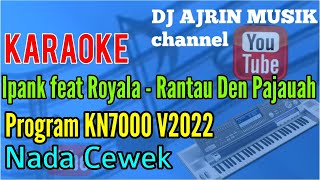 Ipank feat Rayola - Rantau Den Pajauah [Karaoke] Kn7000 - Nada Wanita