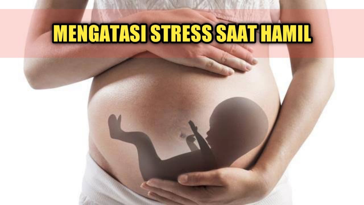 Cara Ampuh Mengatasi Stress Saat Hamil