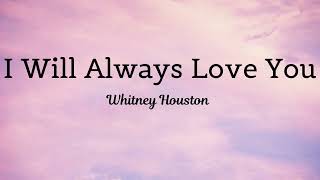 Video thumbnail of "I Will Always Love You - Whitney Houston ( lyrics )"