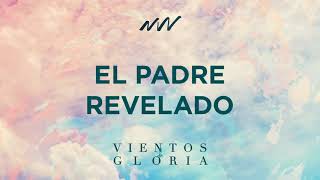 Video thumbnail of "El Padre Revelado - Vientos de Gloria | New Wine"