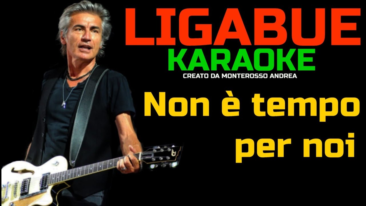 NON E' TEMPO PER NOI LIGABUE KARAOKE cover test - YouTube