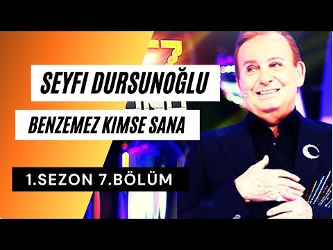 Seyfi Dursunoğlu Benzemez Kimse Sana 1. Sezon 7. Bölüm Tam (Full)