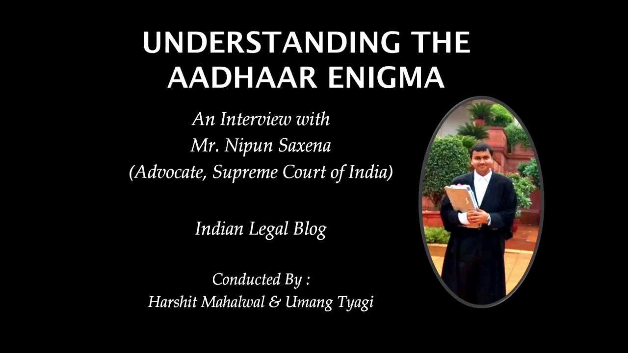 Understanding The Aadhaar Enigma | Indian Legal Blog | Mr.Nipun Saxena - YouTube