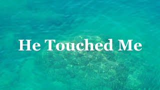 He Touched Me - Worship  with Lyrics (Service Music)