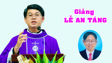 Cảm Động bài Giảng lễ An táng Ông Giuse Nguyễn Minh Tuấn - Lm Gioan Bt Trần Nhật Thanh