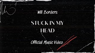 Will Borders - Stuck in my Head [Official Music Video]