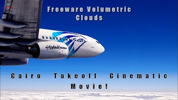 Freeware Volumetric Clouds for X-Plane 11 "With Last Update" l Cairo Takeoff Cinematic Movie