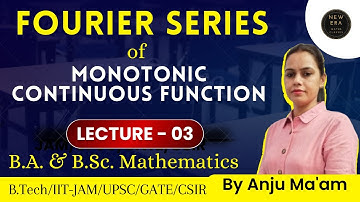 Fourier Series of Monotonic Continuous Fun| Real & Complex Analysis | Ex- 4.1| BA/BSc maths| New Era