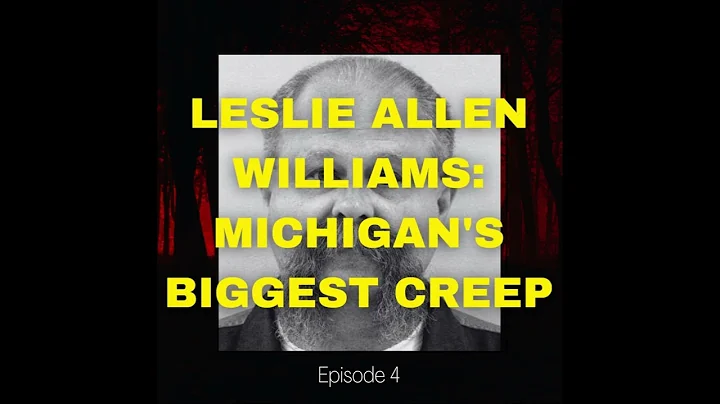 Leslie Allen Williams: Michigan's Biggest Creep