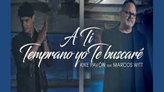 Video thumbnail of "A ti y Temprano yo te buscare= Kike Pavón feat Marcos Witt"