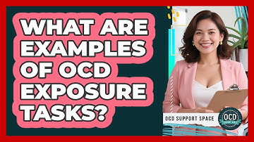 What Are Examples Of OCD Exposure Tasks?