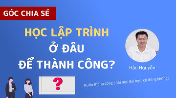 Học lập trình ở đâu để thành công? 🎉