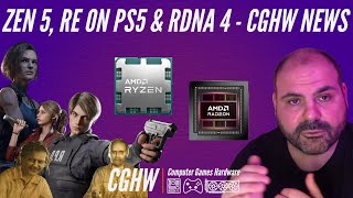Zen 5 Name, Resident Evil on PS5 and Bad News for RDNA 4 - 29-04-2024