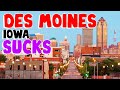 TOP 10 Reasons why DES MOINES, IOWA is the WORST city in the US!