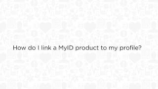 FAQ: How do I link a MyID product to my profile?