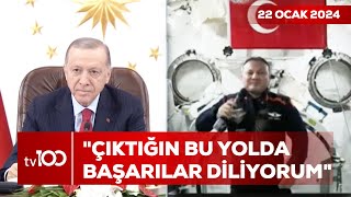 Cumhurbaşkanı Erdoğan Alper Gezeravcı Ile Görüştü Osman Kenan Çapoğlu Ile Tv100 Ana Haber