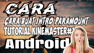 Cara buat intro sederhana : Paramount Intro - Tutorial KineMaster#1