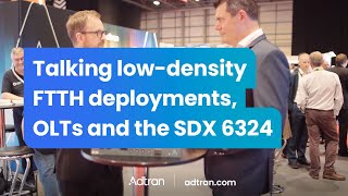 Talking low-density FTTH deployments, OLTs and the SDX 6324