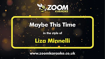 Liza Minnelli - Maybe This Time - Karaoke Version from Zoom Karaoke