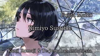 Kimiyo Susume - Fujita Maiko - kanji, Romaji & Terjemahan Indonesia