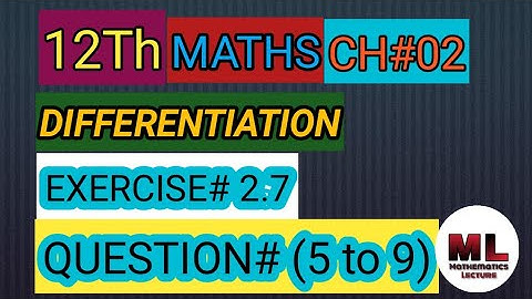 12 class Math,Chapter#02 Differentiation Exercise#2.7 Question no # ( 5 to 9) solution.