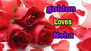 "Golden loves Neha" name whatsapp status video....|| Dard ka pata hi na raha ||