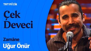 🎤 Uğur Önür | Çek Deveci (Canlı Performans) #Zamane