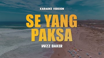 SE YANG PAKSA - WIZZ BAKER | Karaoke Lagu Timur Populer 2024 | Karaoke No Vocal