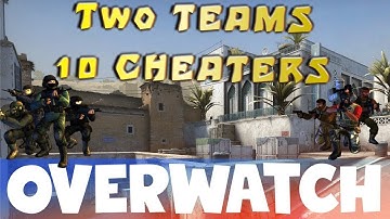2 Teams 10 CHEATERS! CS:GO OVERWATCH CSGO