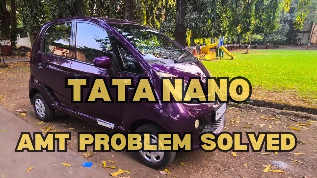 Tata Nano Automatic AMT PROBLEM Tata Nano AMT Problem Solution