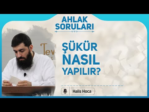 Şükür nasıl yapılır? Halis Bayancuk Hoca