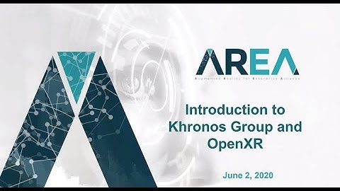AREA Interoperability & Standards Webinar   Introduction to Khronos Group OpenXR