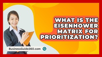 What Is The Eisenhower Matrix For Prioritization? - BusinessGuide360.com