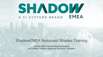 Module 1 - Introduction // Shadow EMEA Shading Solutions Powered by Crestron QMT Technology