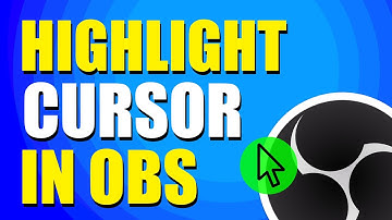 How To Highlight Cursor In OBS Studio (Step-by-Step Guide)