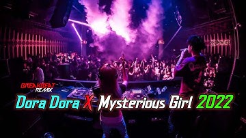 DJ Dora Dora X Mysterious Girl 2022 Terbaru Full Bass Breakbeat Remix